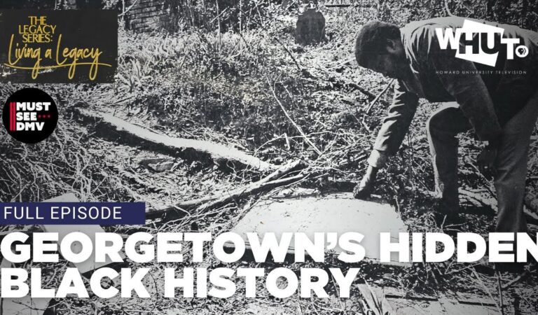 The Hidden History of Black Georgetown | The Legacy Series: Living A Legacy
